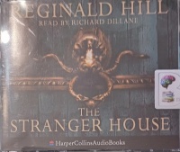 The Stranger House written by Reginald Hill performed by Richard Dillane and  on Audio CD (Abridged)